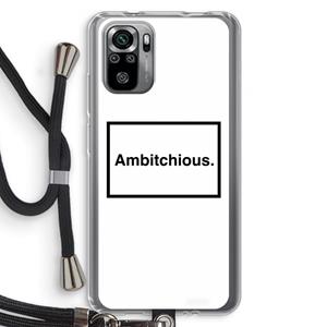 CaseCompany Ambitchious: Xiaomi Redmi Note 10S Transparant Hoesje met koord