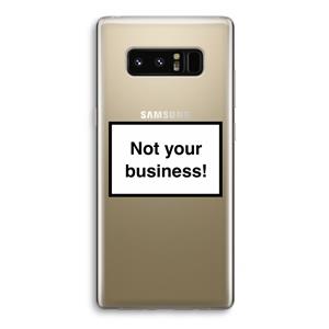 CaseCompany Not your business: Samsung Galaxy Note 8 Transparant Hoesje