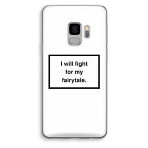 CaseCompany Fight for my fairytale: Samsung Galaxy S9 Transparant Hoesje