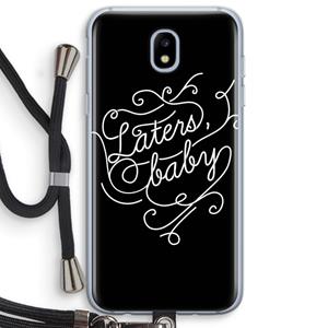 CaseCompany Laters, baby: Samsung Galaxy J5 (2017) Transparant Hoesje met koord