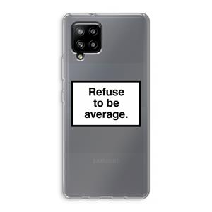CaseCompany Refuse to be average: Samsung Galaxy A42 5G Transparant Hoesje
