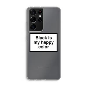 CaseCompany Black is my happy color: Samsung Galaxy S21 Ultra Transparant Hoesje