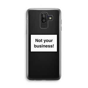 CaseCompany Not your business: Samsung Galaxy J8 (2018) Transparant Hoesje
