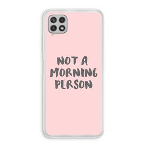 CaseCompany Morning person: Samsung Galaxy A22 4G Transparant Hoesje