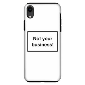CaseCompany Not your business: iPhone XR Tough Case
