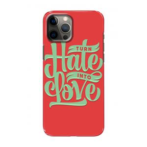 CaseCompany Turn hate into love: Volledig geprint iPhone 12 Pro Hoesje
