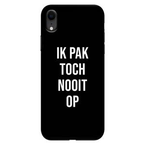 CaseCompany Ik pak nooit op - Zwart: iPhone XR Tough Case