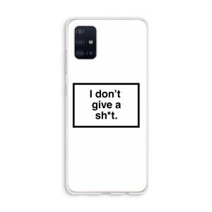 CaseCompany Don't give a shit: Galaxy A51 4G Transparant Hoesje
