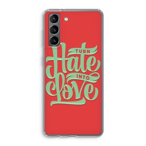 CaseCompany Turn hate into love: Samsung Galaxy S21 Transparant Hoesje