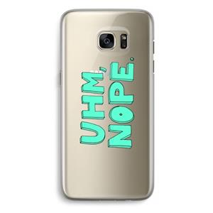 CaseCompany UHM, NOPE.: Samsung Galaxy S7 Edge Transparant Hoesje