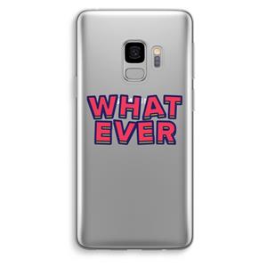 CaseCompany Whatever: Samsung Galaxy S9 Transparant Hoesje