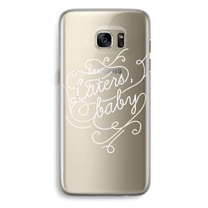 CaseCompany Laters, baby: Samsung Galaxy S7 Edge Transparant Hoesje