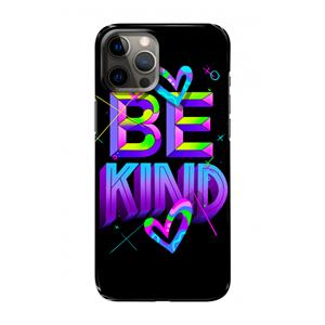 CaseCompany Be Kind: Volledig geprint iPhone 12 Pro Hoesje