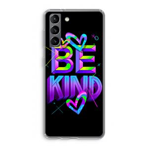 CaseCompany Be Kind: Samsung Galaxy S21 Transparant Hoesje