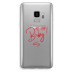 CaseCompany Not Your Baby: Samsung Galaxy S9 Transparant Hoesje