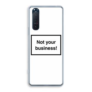 CaseCompany Not your business: Sony Xperia 5 II Transparant Hoesje