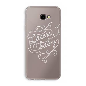 CaseCompany Laters, baby: Samsung Galaxy J4 Plus Transparant Hoesje