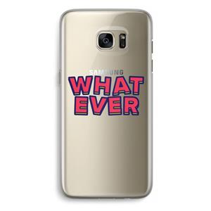 CaseCompany Whatever: Samsung Galaxy S7 Edge Transparant Hoesje