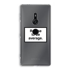 CaseCompany Refuse to be average: Sony Xperia XZ2 Transparant Hoesje