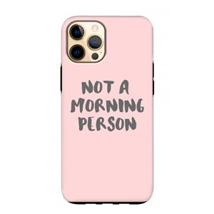 CaseCompany Morning person: iPhone 12 Pro Max Tough Case