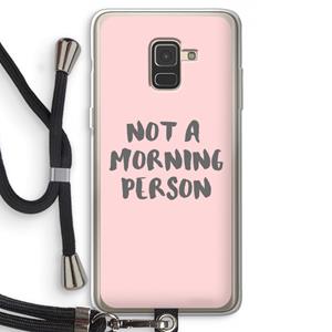 CaseCompany Morning person: Samsung Galaxy A8 (2018) Transparant Hoesje met koord