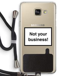 CaseCompany Not your business: Samsung Galaxy A5 (2016) Transparant Hoesje met koord