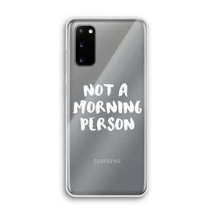 CaseCompany Morning person: Samsung Galaxy S20 Transparant Hoesje