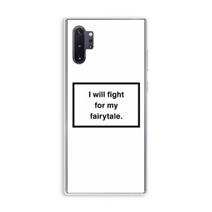 CaseCompany Fight for my fairytale: Samsung Galaxy Note 10 Plus Transparant Hoesje