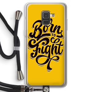 CaseCompany Born to Fight: Samsung Galaxy A8 (2018) Transparant Hoesje met koord