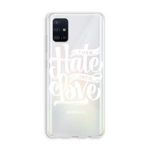 CaseCompany Turn hate into love: Galaxy A51 4G Transparant Hoesje