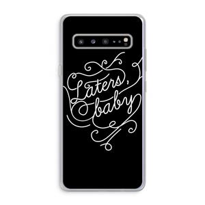 CaseCompany Laters, baby: Samsung Galaxy S10 5G Transparant Hoesje