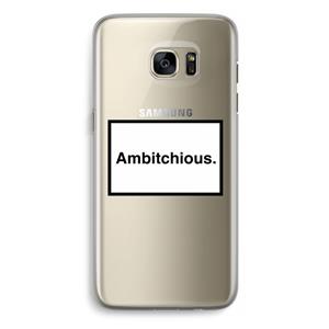CaseCompany Ambitchious: Samsung Galaxy S7 Edge Transparant Hoesje