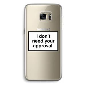 CaseCompany Don't need approval: Samsung Galaxy S7 Edge Transparant Hoesje