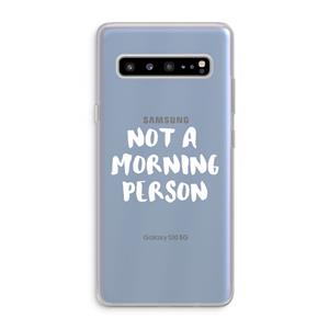 CaseCompany Morning person: Samsung Galaxy S10 5G Transparant Hoesje