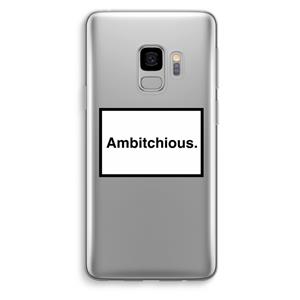 CaseCompany Ambitchious: Samsung Galaxy S9 Transparant Hoesje