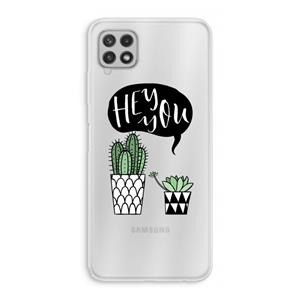 CaseCompany Hey you cactus: Samsung Galaxy A22 4G Transparant Hoesje