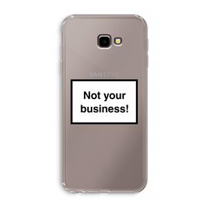 CaseCompany Not your business: Samsung Galaxy J4 Plus Transparant Hoesje