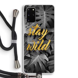 CaseCompany Stay wild: Samsung Galaxy S20 Plus Transparant Hoesje met koord