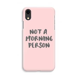 CaseCompany Morning person: iPhone XR Volledig Geprint Hoesje