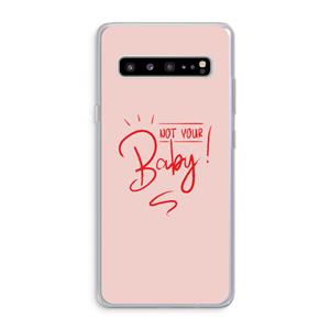 CaseCompany Not Your Baby: Samsung Galaxy S10 5G Transparant Hoesje