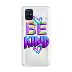 CaseCompany Be Kind: Galaxy A51 4G Transparant Hoesje