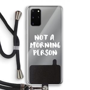 CaseCompany Morning person: Samsung Galaxy S20 Plus Transparant Hoesje met koord