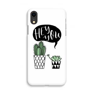CaseCompany Hey you cactus: iPhone XR Volledig Geprint Hoesje