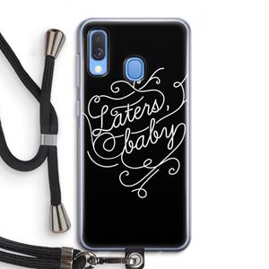 CaseCompany Laters, baby: Samsung Galaxy A40 Transparant Hoesje met koord