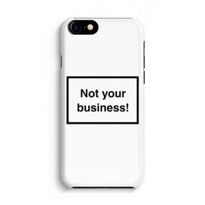 CaseCompany Not your business: iPhone 8 Volledig Geprint Hoesje