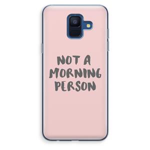 CaseCompany Morning person: Samsung Galaxy A6 (2018) Transparant Hoesje
