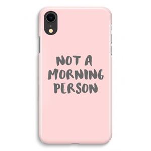CaseCompany Morning person: iPhone XR Volledig Geprint Hoesje