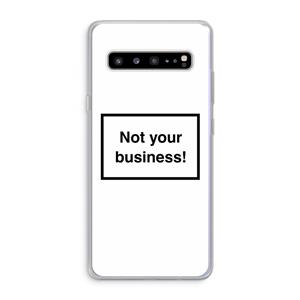 CaseCompany Not your business: Samsung Galaxy S10 5G Transparant Hoesje