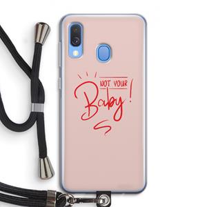 CaseCompany Not Your Baby: Samsung Galaxy A40 Transparant Hoesje met koord