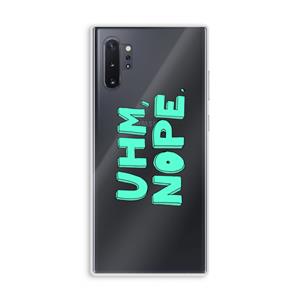 CaseCompany UHM, NOPE.: Samsung Galaxy Note 10 Plus Transparant Hoesje